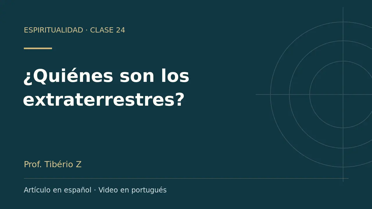 Clase 24: ¿Quiénes son los extraterrestres?. Artículo en español y video en portugués.